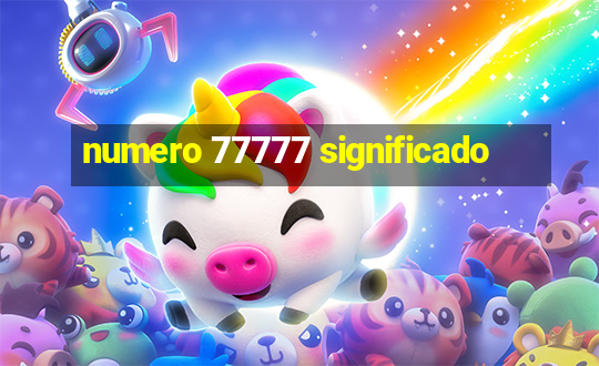 numero 77777 significado