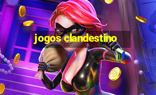 jogos clandestino