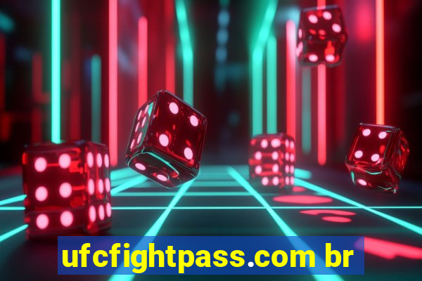 ufcfightpass.com br