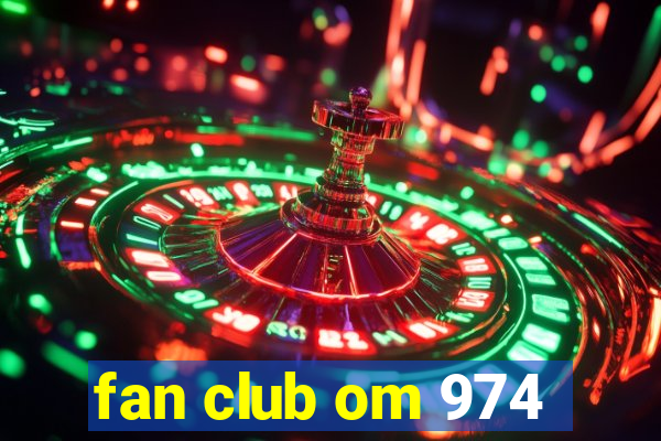 fan club om 974