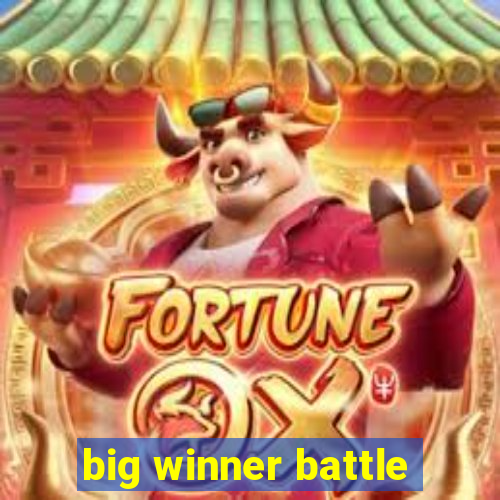 big winner battle