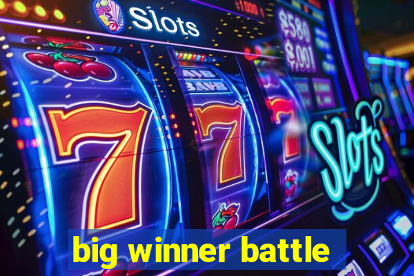 big winner battle