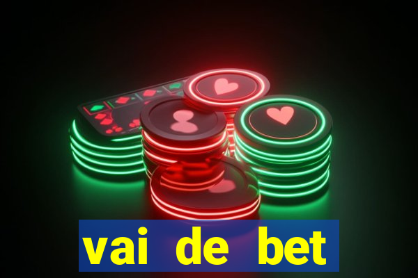 vai de bet patrocina quem