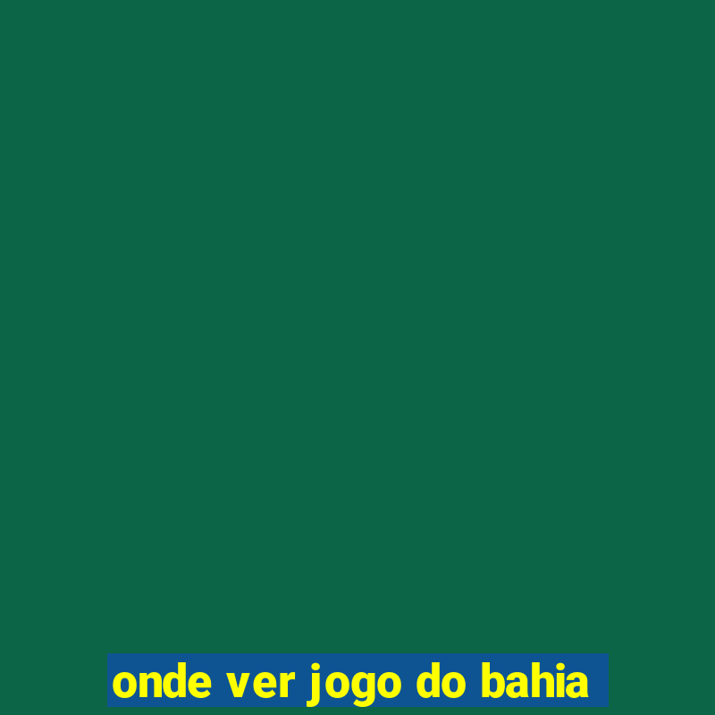 onde ver jogo do bahia