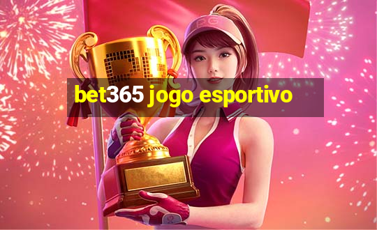 bet365 jogo esportivo