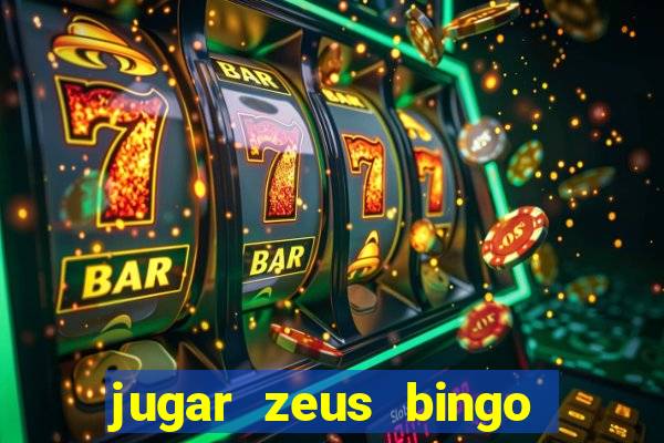 jugar zeus bingo dinero real