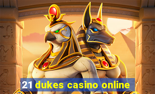 21 dukes casino online