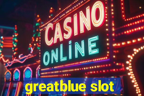 greatblue slot