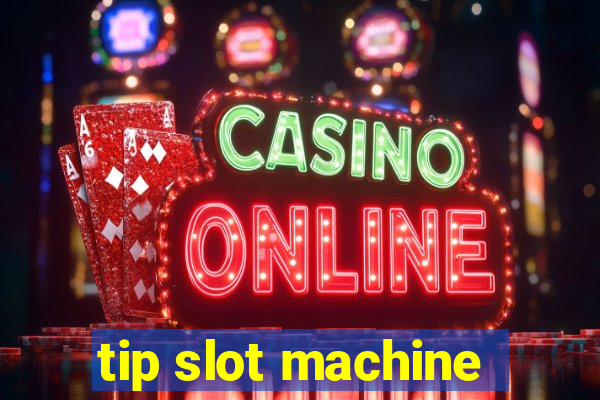 tip slot machine