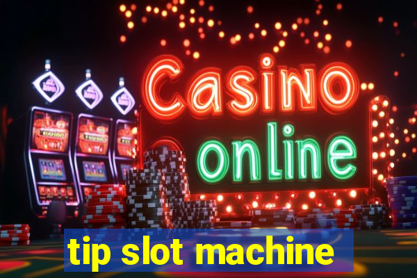 tip slot machine