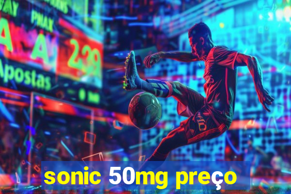 sonic 50mg preço