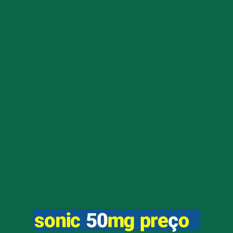 sonic 50mg preço