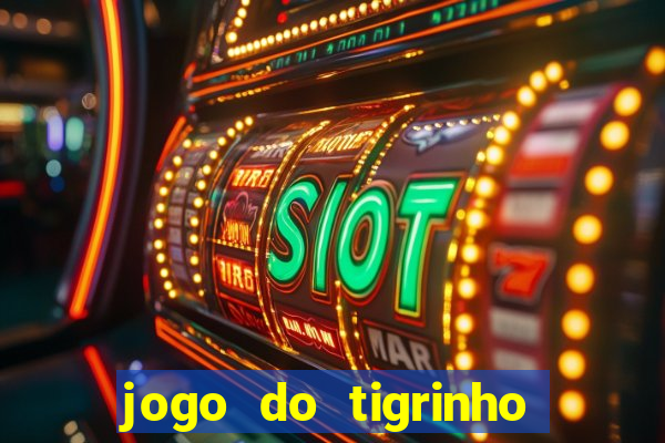 jogo do tigrinho que n?o precisa depositar