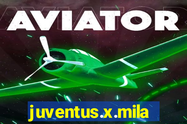 juventus.x.milan