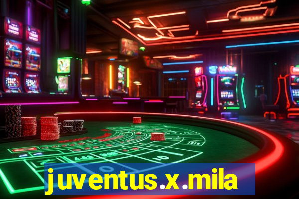 juventus.x.milan