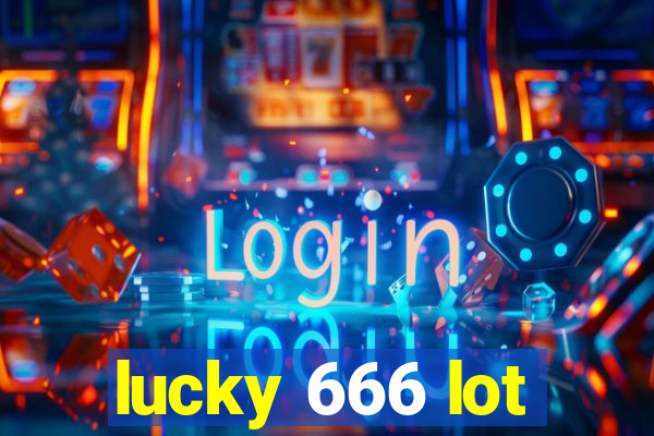 lucky 666 lot