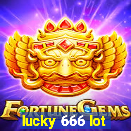 lucky 666 lot