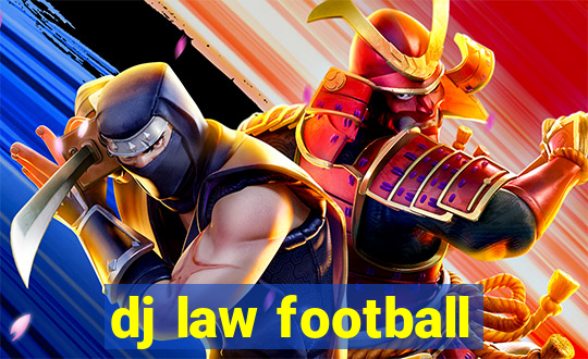 dj law football