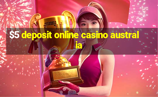 $5 deposit online casino australia