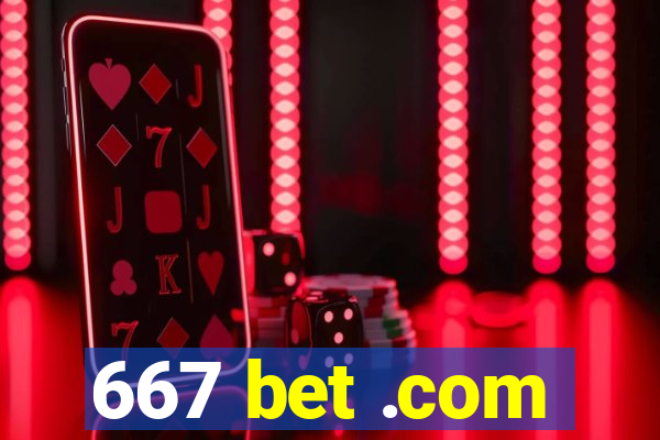 667 bet .com