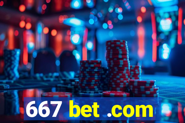 667 bet .com