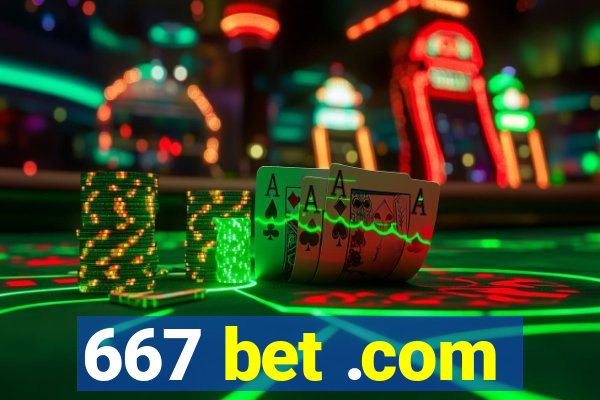 667 bet .com