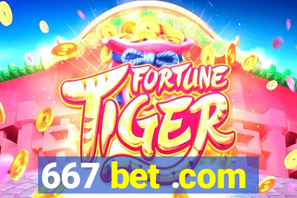 667 bet .com