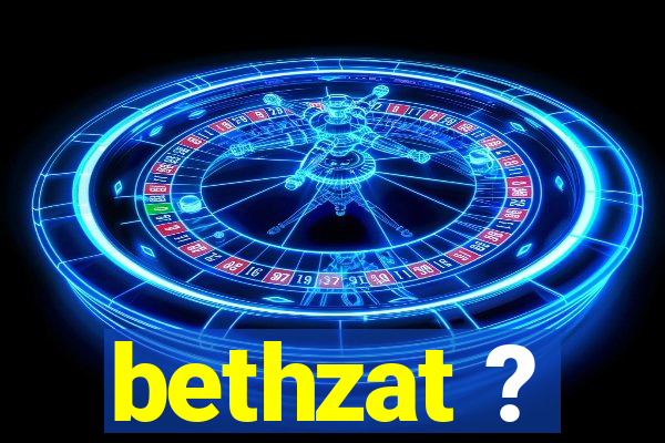 bethzat ?