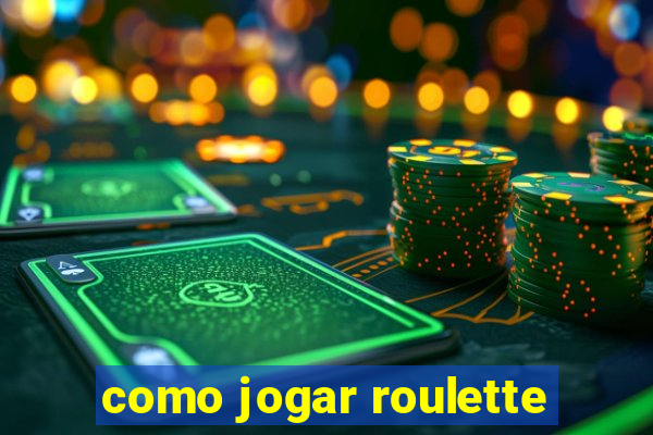 como jogar roulette