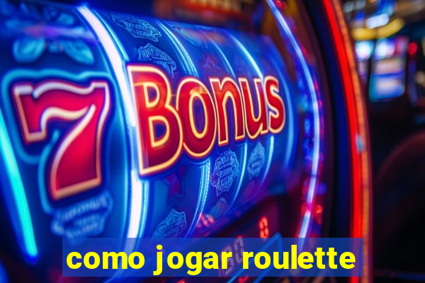 como jogar roulette