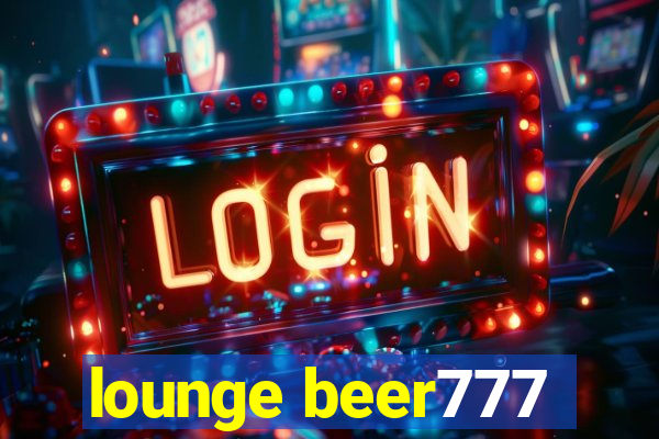 lounge beer777