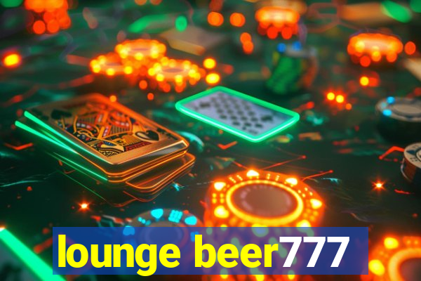 lounge beer777