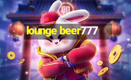 lounge beer777