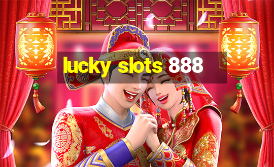 lucky slots 888