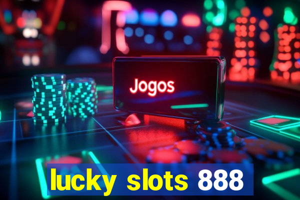 lucky slots 888