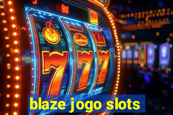 blaze jogo slots