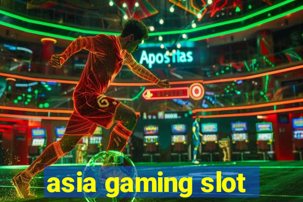 asia gaming slot