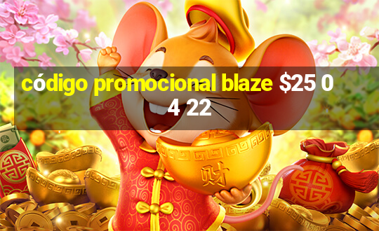 código promocional blaze $25 04 22