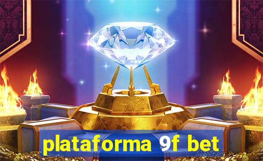 plataforma 9f bet