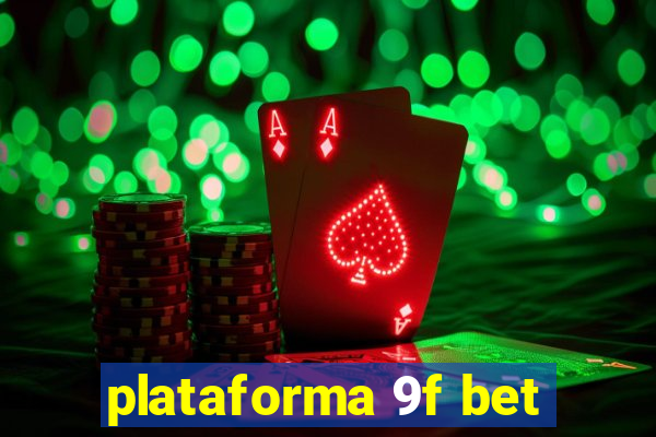 plataforma 9f bet