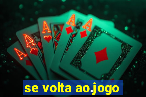 se volta ao.jogo