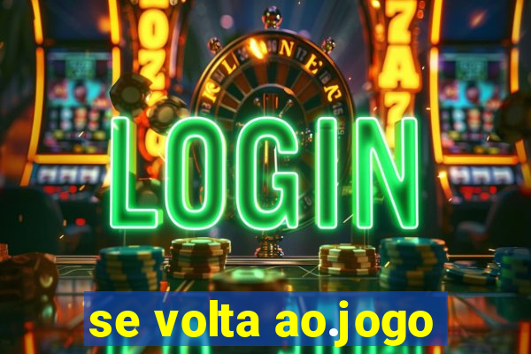 se volta ao.jogo