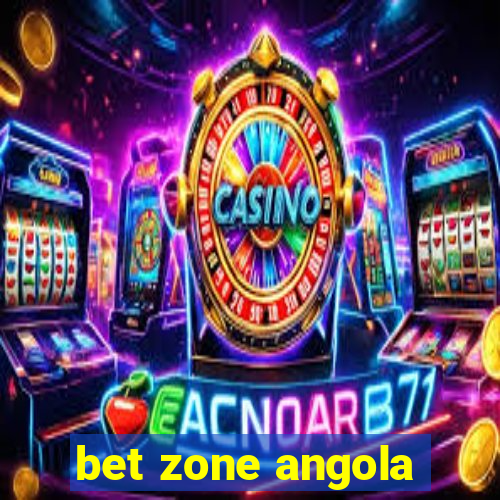 bet zone angola