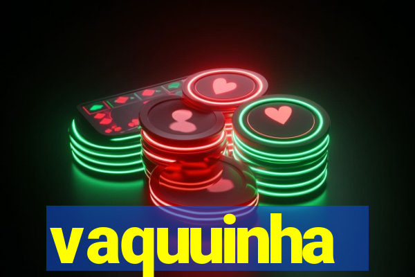 vaquuinha