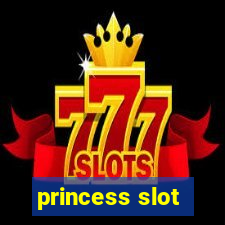 princess slot