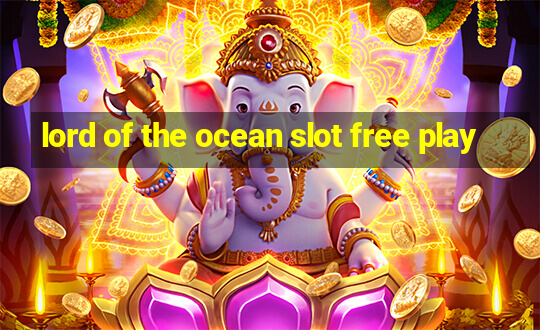 lord of the ocean slot free play