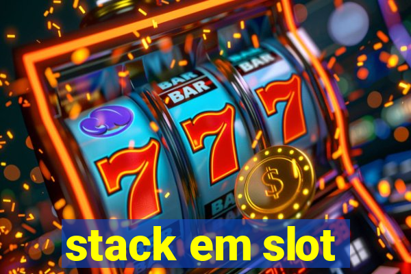 stack em slot