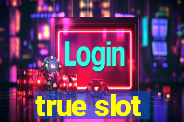 true slot