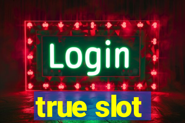 true slot