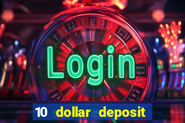 10 dollar deposit casino usa